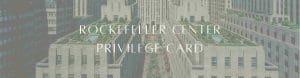 Rockefeller Center Privilege Card