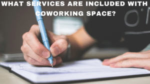 What Services Are Included With Coworking Space