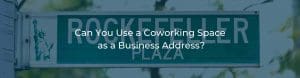 Can you use coworking space as a business address?